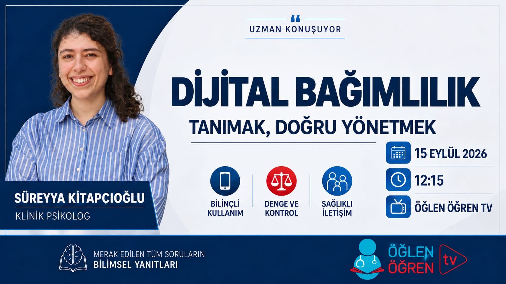 15.09.2026 tarihinde Dijital Bağımlılık : Tanımak, Doğru Yönetmek başlıklı programımız Öğlen Öğren TV ekranlarından canlı yayınlanacaktır